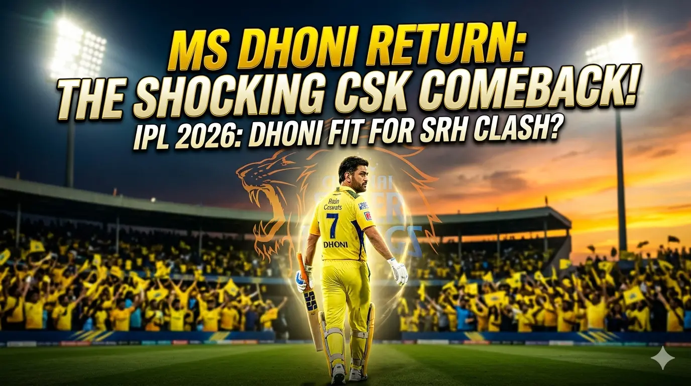 MS Dhoni Return CSK: Dhoni Fit for IPL 2026 vs SRH? Update!