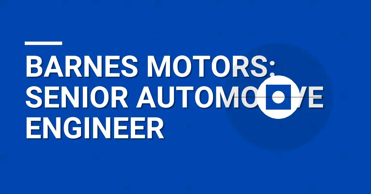 Barnes Motors: Senior Automotive Engineer