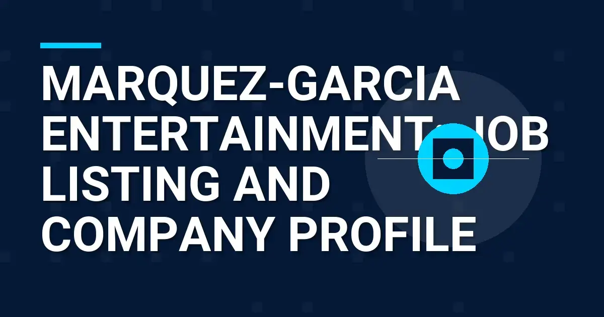Marquez-Garcia Entertainment: Job Listing and Company Profile