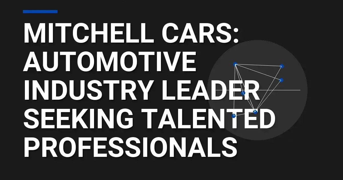 Mitchell Cars: Automotive Industry Leader Seeking Talented Professionals