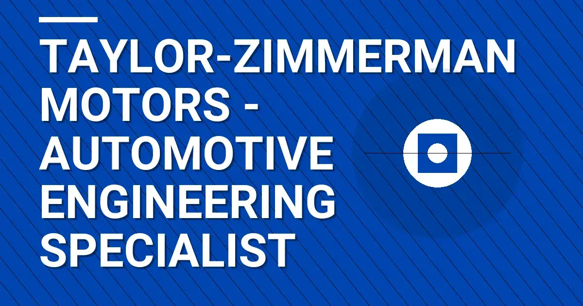 Taylor-Zimmerman Motors - Automotive Engineering Specialist