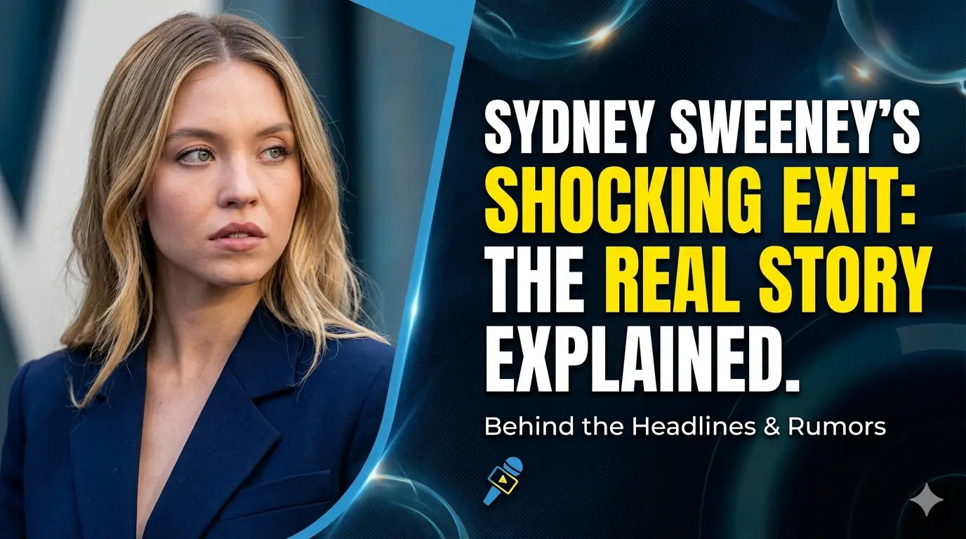 The Real Story Behind Sydney Sweeney's Shocking Exit from Trending Show